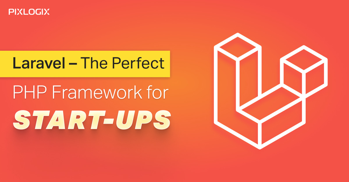 Laravel - The Perfect PHP Framework for Startups